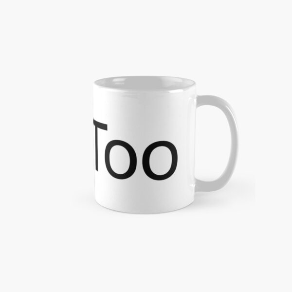 Me Too Classic Mug