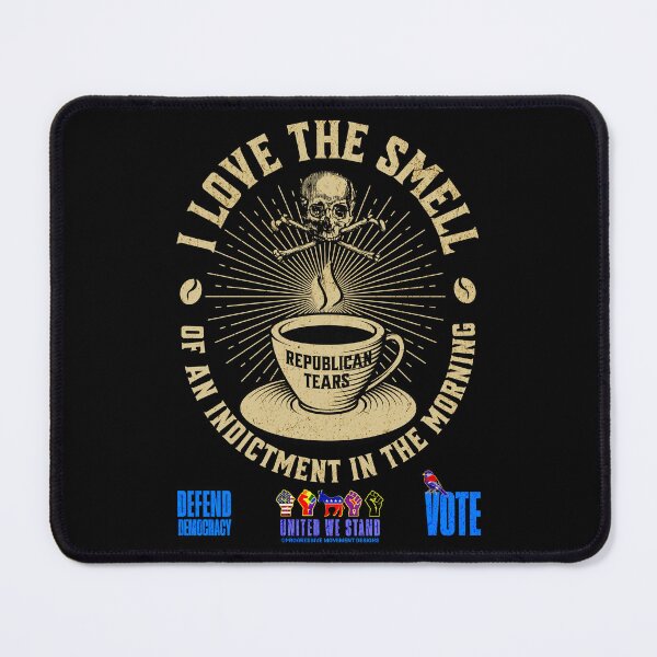 Item preview, PMD01027 Progressive Movement Designs I Love the Smell of an Indictment in the Morning coffee design shows you support democracy and progressive goals for Progressives Democrats Liberals designed and sold by ProgressiveLeft.