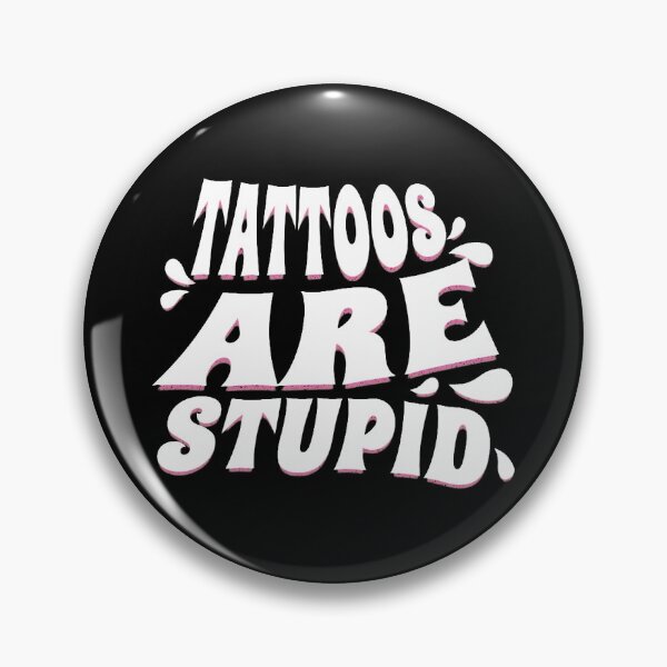 Item preview, Tattoos are Stupid designed and sold by starnish.