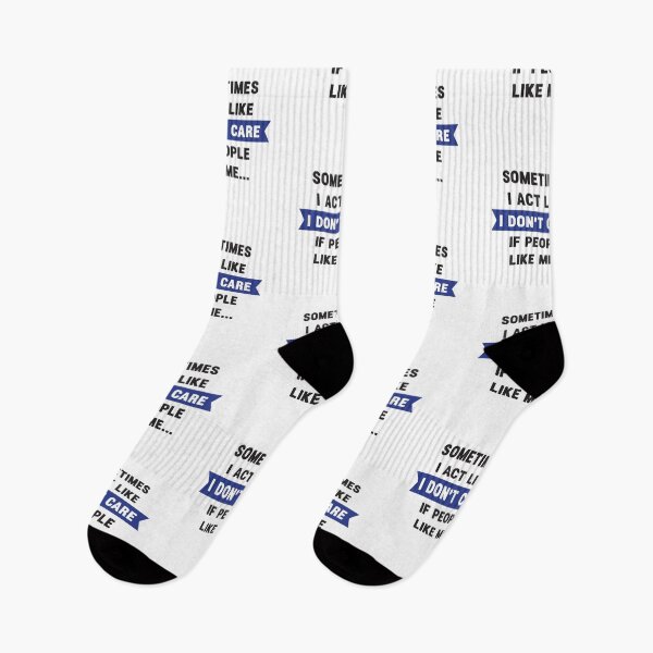 Item preview,  sometimes i act like i don't care if people like me...9 designed and sold by vishalraifx.