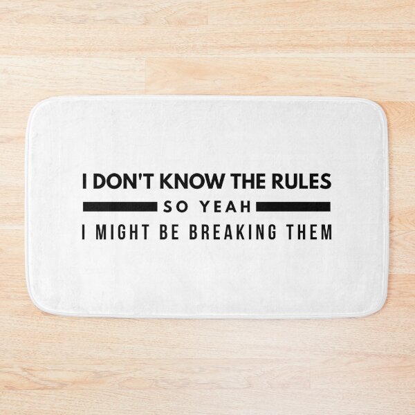 Item preview, I Don't Know The Rules So Yeah I Might Be Breaking Them - Funny Sayings designed and sold by texteestore.