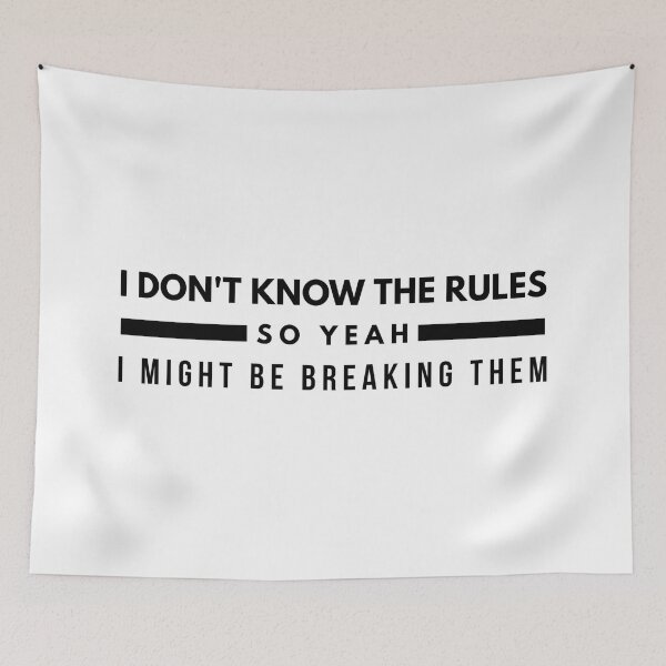 Item preview, I Don't Know The Rules So Yeah I Might Be Breaking Them - Funny Sayings designed and sold by texteestore.