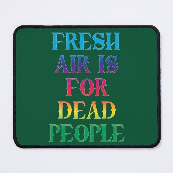 Item preview, cool comfy look for fresh air is for dead people colourful fresh looking Classic designed and sold by NecklaceArtGift.