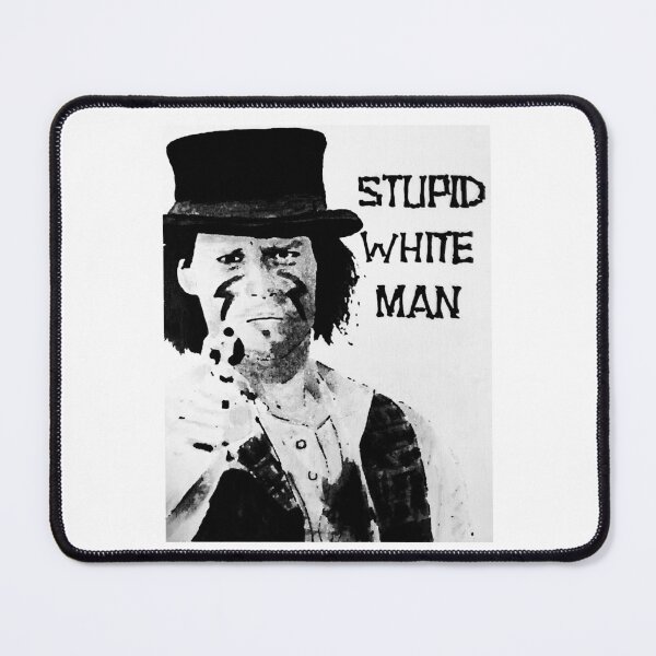 Item preview, Dead Man 1995 Stupid White Man Movie Poster Quote designed and sold by WilleyMarylou.