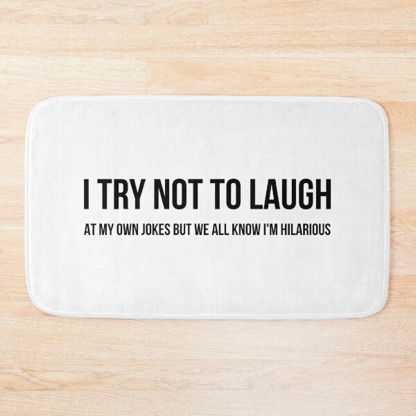 Item preview, I Try Not To Laugh At My Own Jokes But We All Know I'm Hilarious - Funny Sayings designed and sold by texteestore.