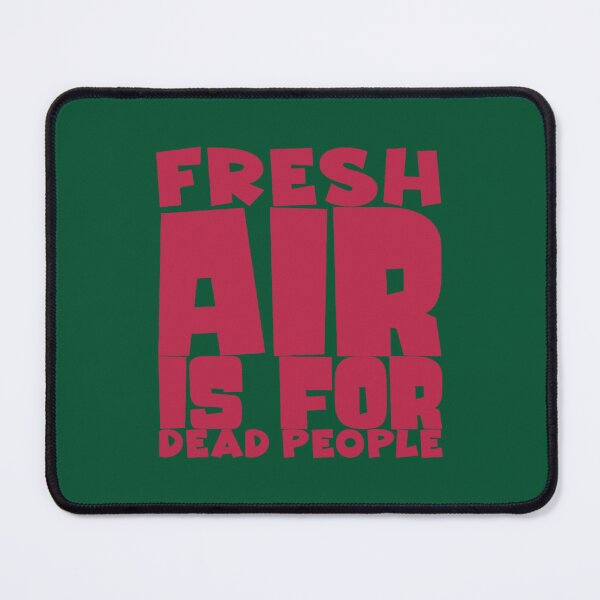 Item preview, Fresh Air Is For Dead People (5) designed and sold by NecklaceArtGift.