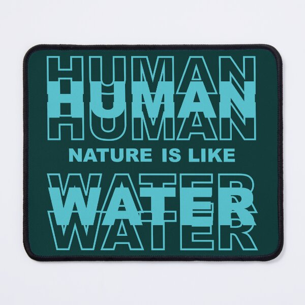 Item preview, Human nature is like water designed and sold by MHS DESIGNS.