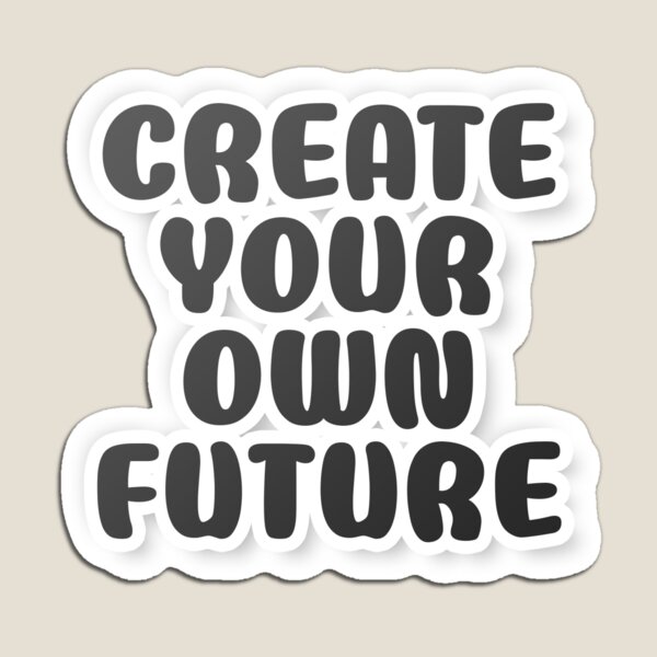 Item preview, Create Your Own Future designed and sold by PhluxArts.