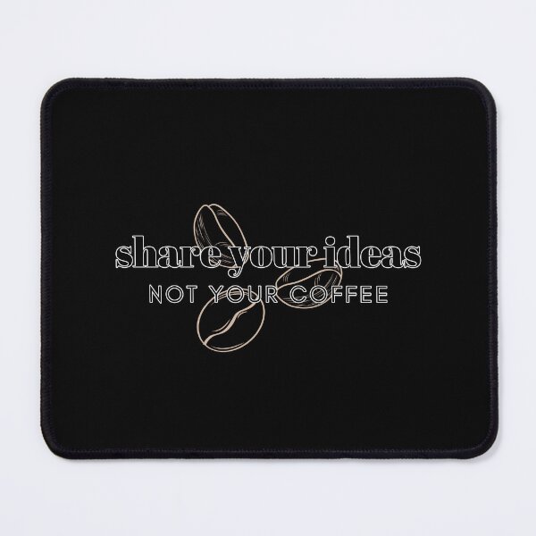 Item preview, Share your Ideas not your Coffee | Coffee Beans designed and sold by Kimochi-Shop.