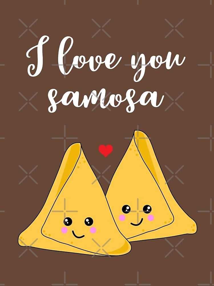 I Love You Samosa Funny Indian Food Quote