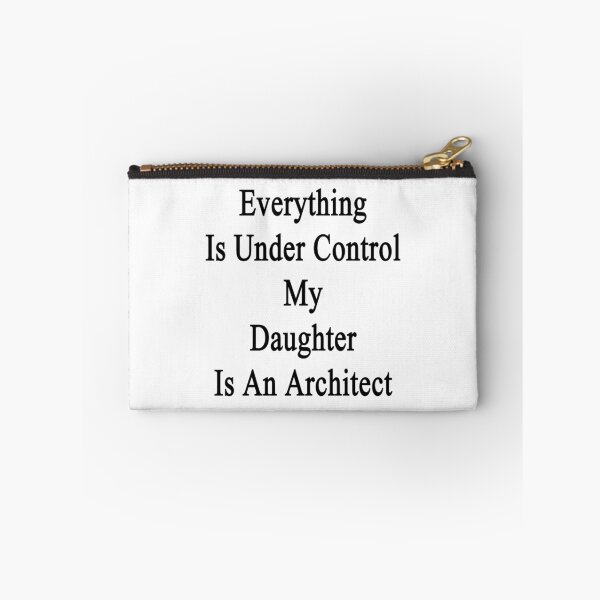 Item preview, Everything Is Under Control My Daughter Is An Architect designed and sold by supernova23.