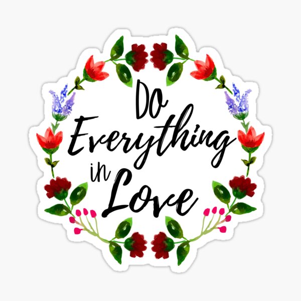 Do Everything in Love Sticker for Sale by annafroli