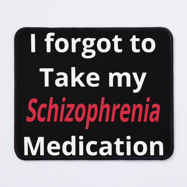 Item preview, I forgot to take my schizophrenia medication  designed and sold by adrian122623.