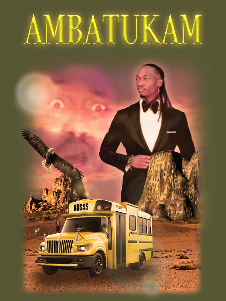 Ambatukam Dreamybull Buss desert  Poster for Sale by EldaMTaylor