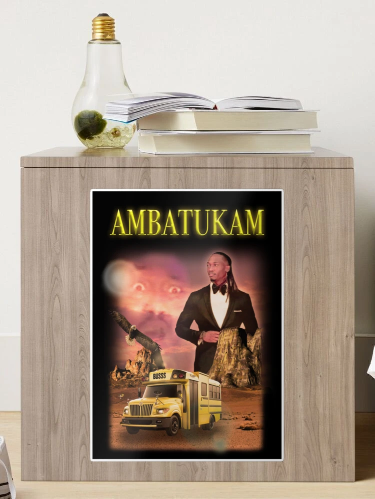 Ambatukam Dreamybull Buss desert  Poster for Sale by EldaMTaylor