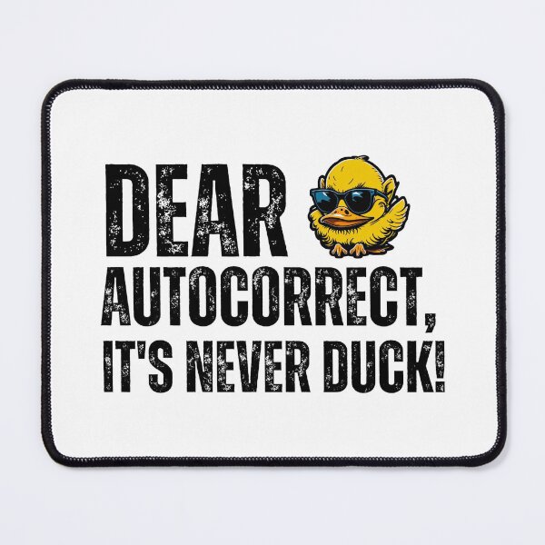 Item preview, Dear Autocorrect, It's never DUCK! designed and sold by YrtemmyS.