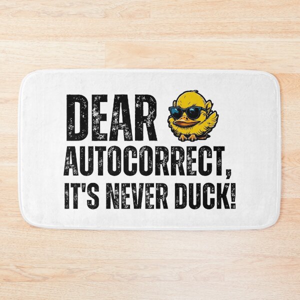 Item preview, Dear Autocorrect, It's never DUCK! designed and sold by YrtemmyS.
