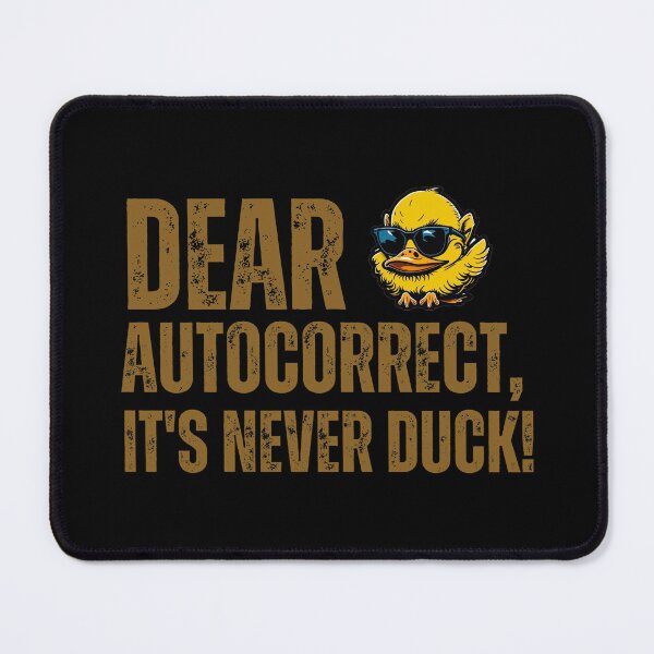 Item preview, Dear Autocorrect, It's never DUCK! designed and sold by YrtemmyS.