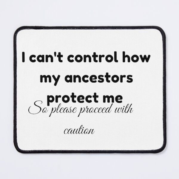 Item preview, I can't control how my ancestors protect me so please proceed with caution  designed and sold by Telisha  Kirton.