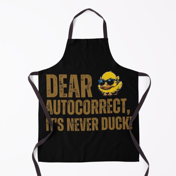 Item preview, Dear Autocorrect, It's never DUCK! designed and sold by YrtemmyS.