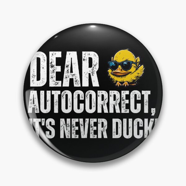 Item preview, Dear Autocorrect, It's never DUCK! designed and sold by YrtemmyS.