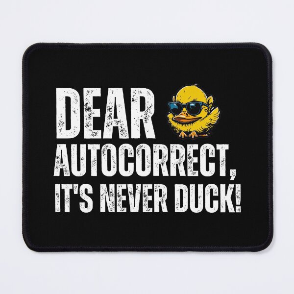 Item preview, Dear Autocorrect, It's never DUCK! designed and sold by YrtemmyS.