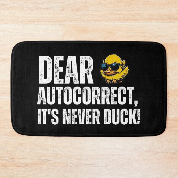 Item preview, Dear Autocorrect, It's never DUCK! designed and sold by YrtemmyS.