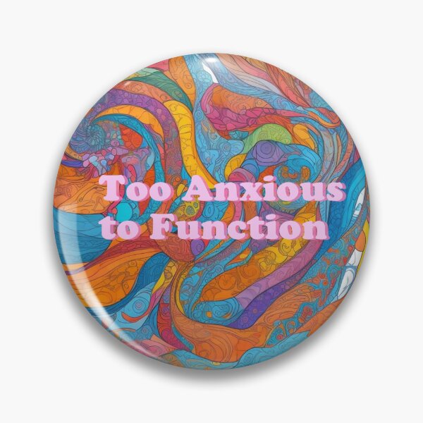 Item preview, Too Anxious to Function designed and sold by PinPonn.