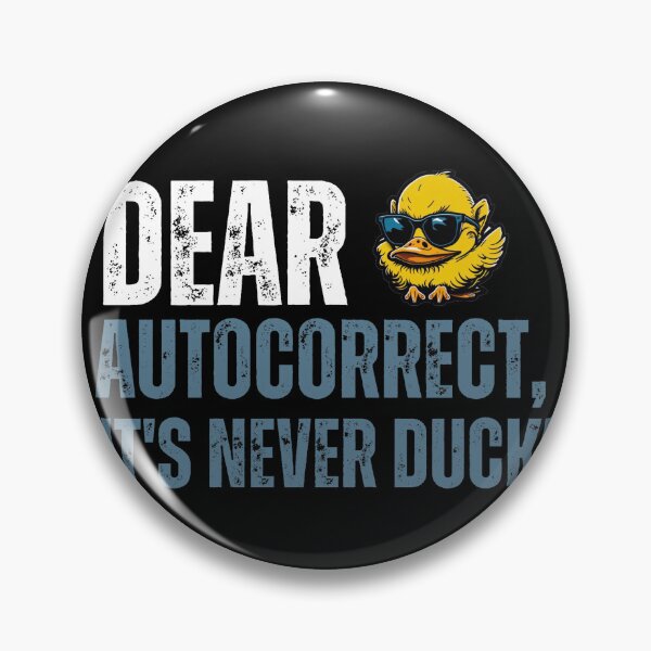 Item preview, Dear Autocorrect, It's never DUCK! designed and sold by YrtemmyS.