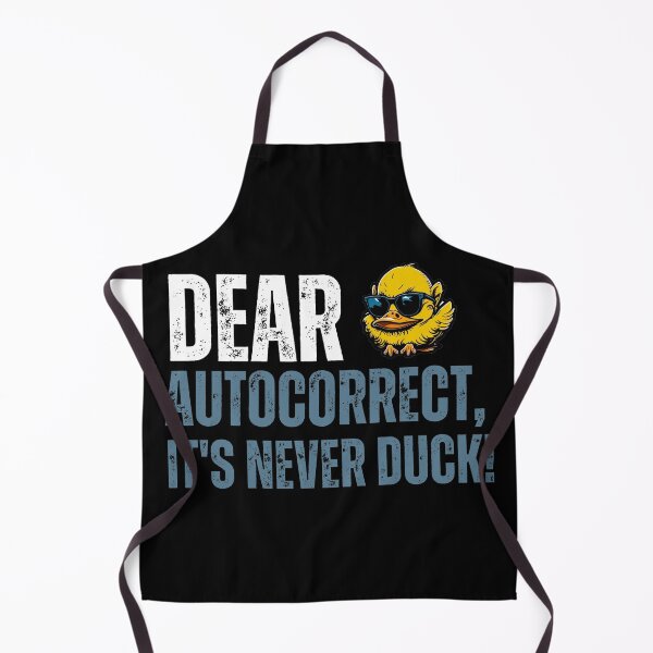 Item preview, Dear Autocorrect, It's never DUCK! designed and sold by YrtemmyS.