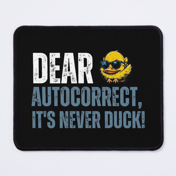 Item preview, Dear Autocorrect, It's never DUCK! designed and sold by YrtemmyS.