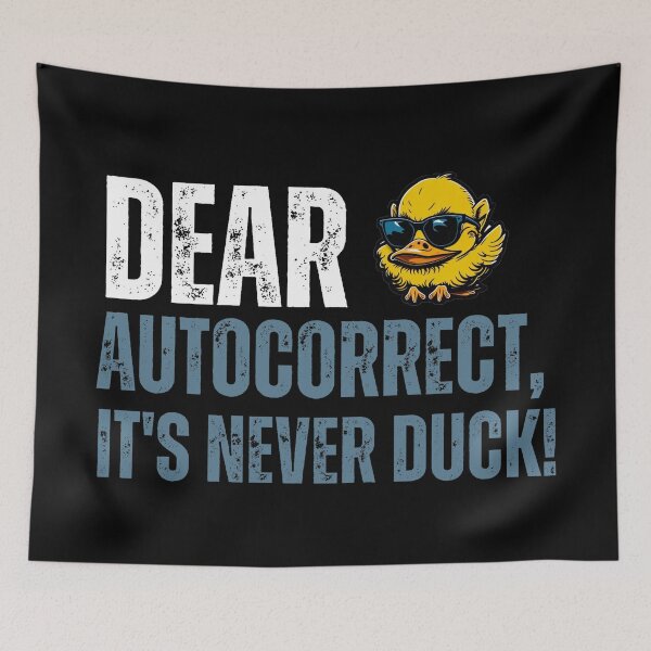 Item preview, Dear Autocorrect, It's never DUCK! designed and sold by YrtemmyS.