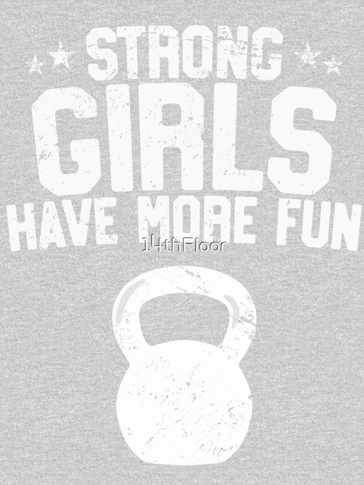 I'm Not Strong for a Girl I'm Just Strong. Exercise. Kettle Bell. Work Out.  Beast Mode. Girl Power. Juniors and Women's T-shirts GH_01916 