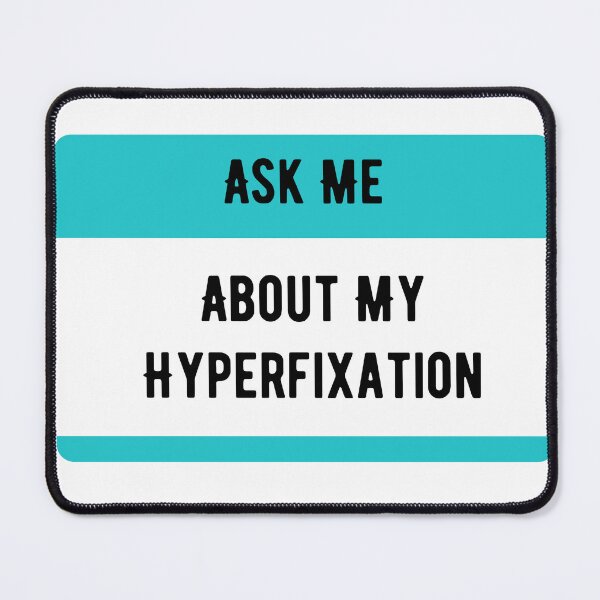 Item preview, Ask Me About My Hyperfixation designed and sold by dooddles.