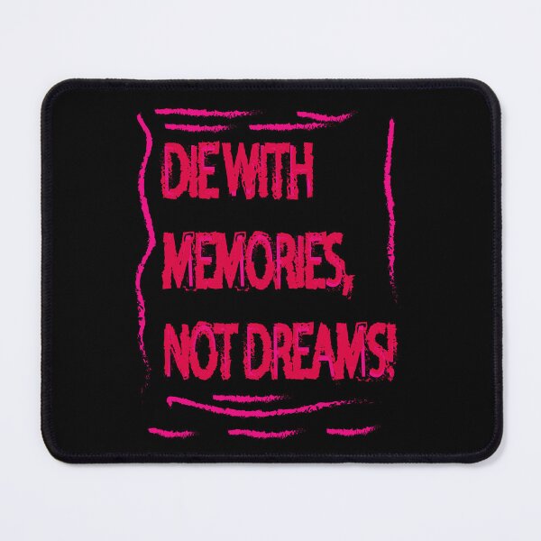 Item preview, phrases - Die with memories, not dreams! designed and sold by GirlFromBrazil.