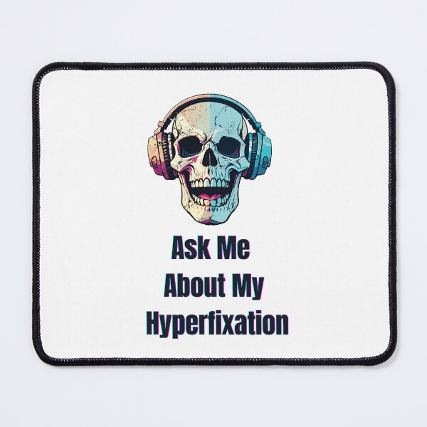 Item preview, Ask Me About My Hyperfixation designed and sold by dooddles.