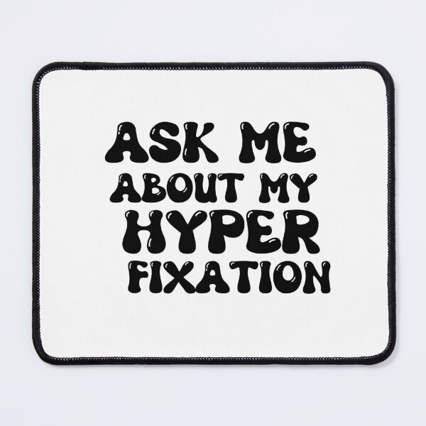 Item preview, Ask Me About My Hyperfixation designed and sold by dooddles.