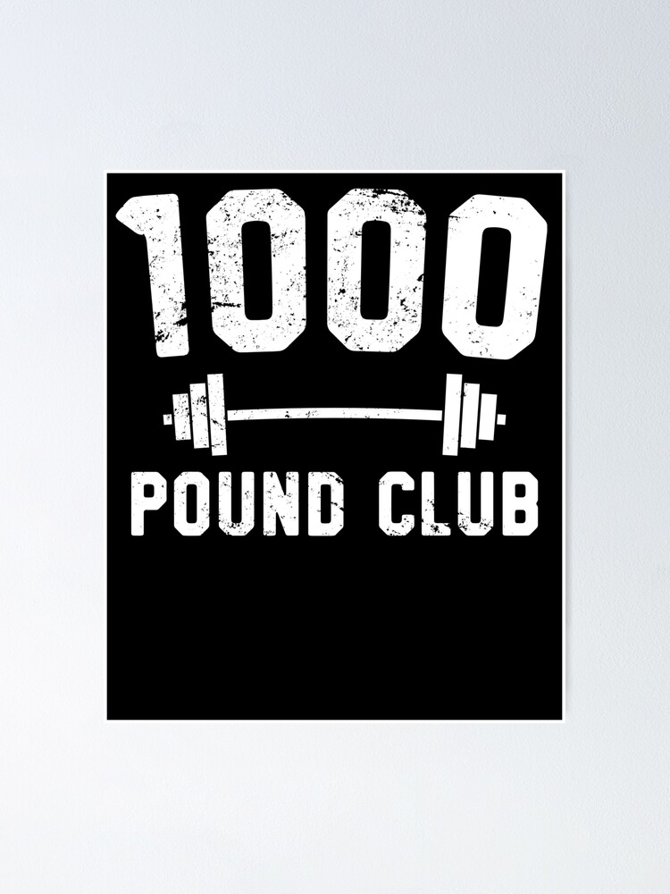 1000 pound club member powerlifter poster by 14thfloor redbubble redbubble