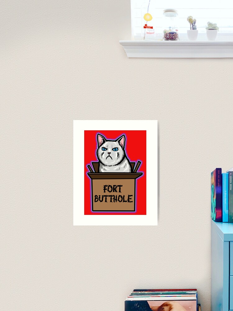 Fort Butthole! Angry kitty cat kitten meme - Art Print Poster