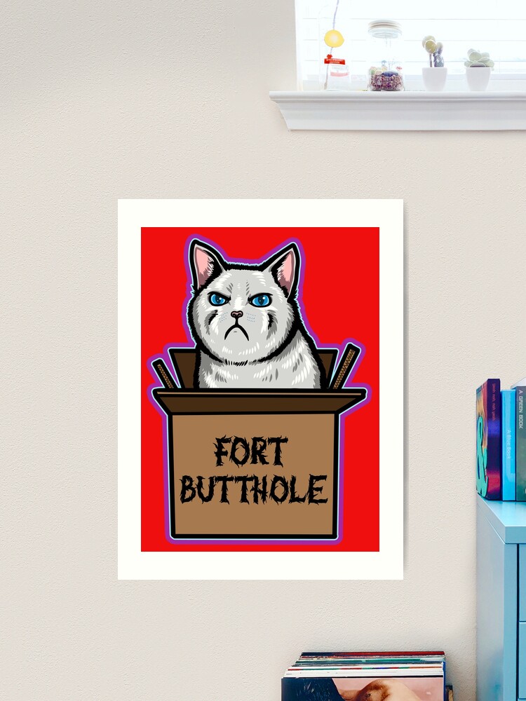 Fort Butthole! Angry kitty cat kitten meme - Art Print Poster