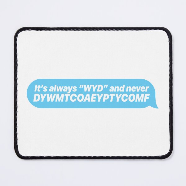 Item preview, It's Always WYD and Never DYWMTCOAEYPTYCOMF designed and sold by LaLunaWinters.