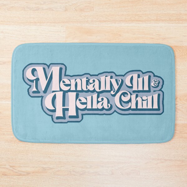 Item preview, Mentally Ill & Hella Chill designed and sold by DAFredette.