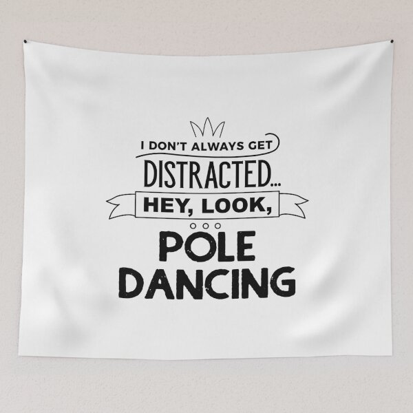 Item preview, I Don't Always Get Distracted Hey Look Pole Dancing designed and sold by onceproject.