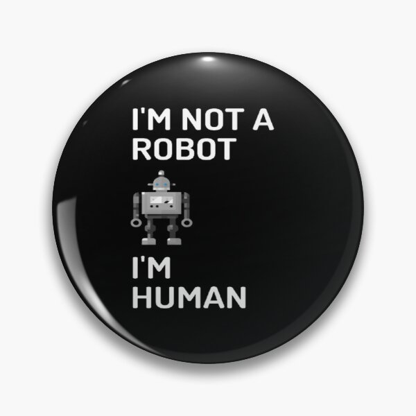 Item preview, I'm Not A Robot I'm Human | Funny | AI Humor | AI Age  designed and sold by surprise-to-me.