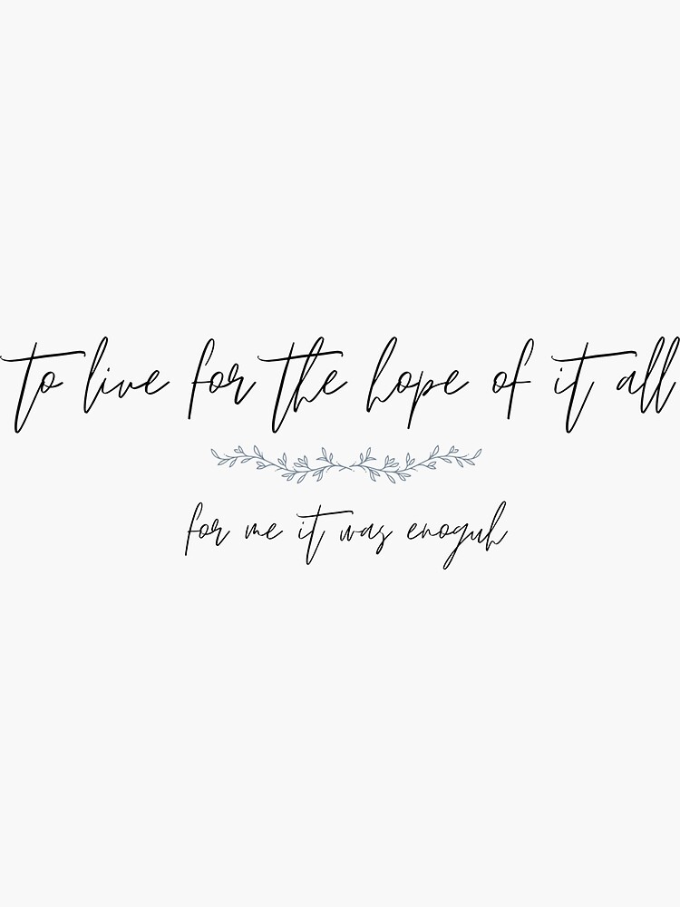 To live for the hope of it all, Taylor Swift