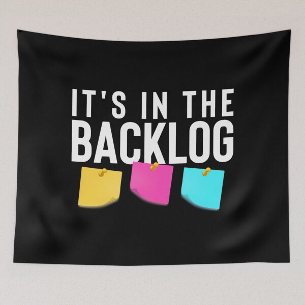 Item preview, It's in the backlog funny agile quote for Agile coach	 designed and sold by codiybplhj34.