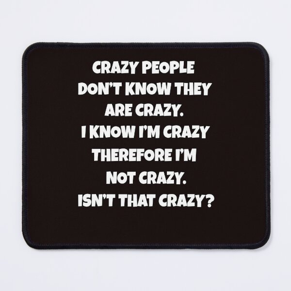 Item preview, Funny Sarcastic Humor Crazy People Don’t Know They Are Crazy designed and sold by fantasticdesign.