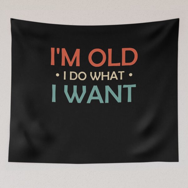 Item preview, I'm Old I Do What I Want - Fun Typography designed and sold by Amineharoni.