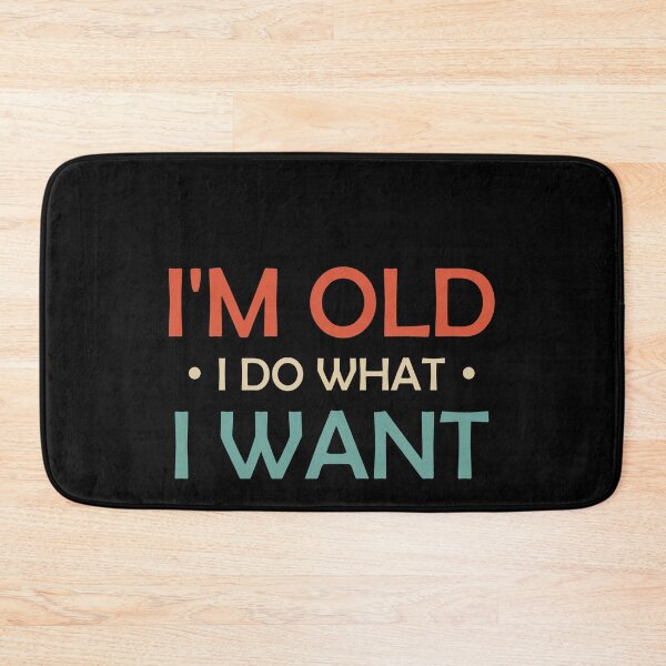 Item preview, I'm Old I Do What I Want - Fun Typography designed and sold by Amineharoni.