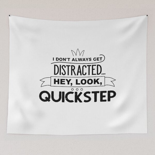 Item preview, I Don't Always Get Distracted Hey Look Quickstep designed and sold by onceproject.